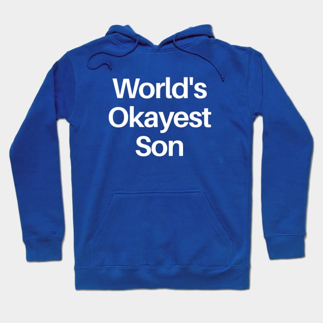World's Okayest Son Hoodie by wls